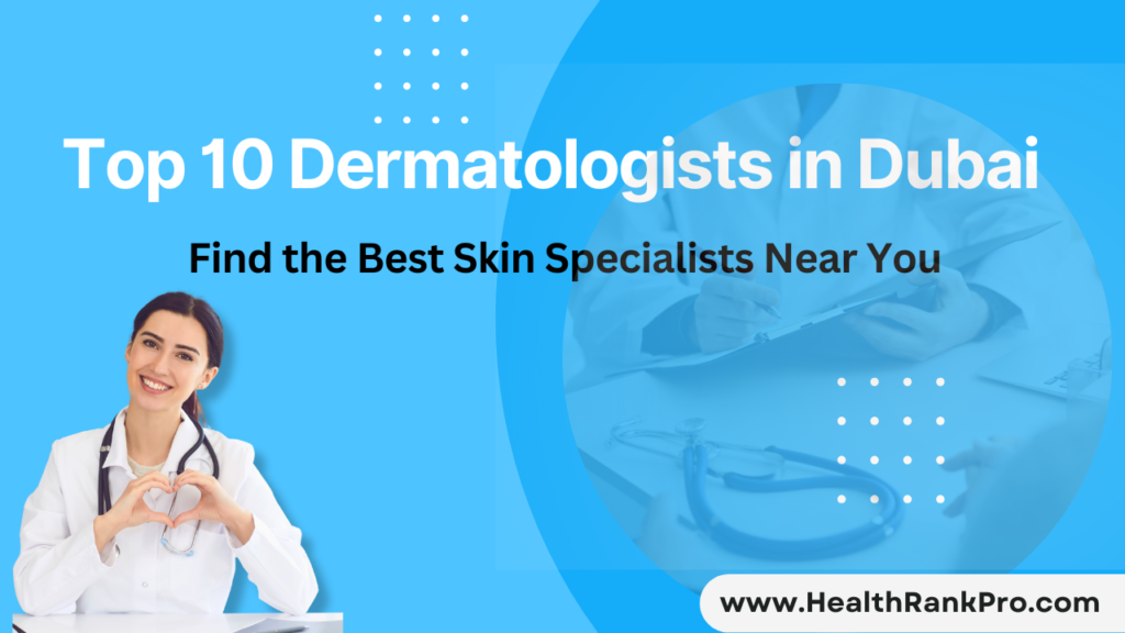 Top Dermatologists in Dubai in 2025