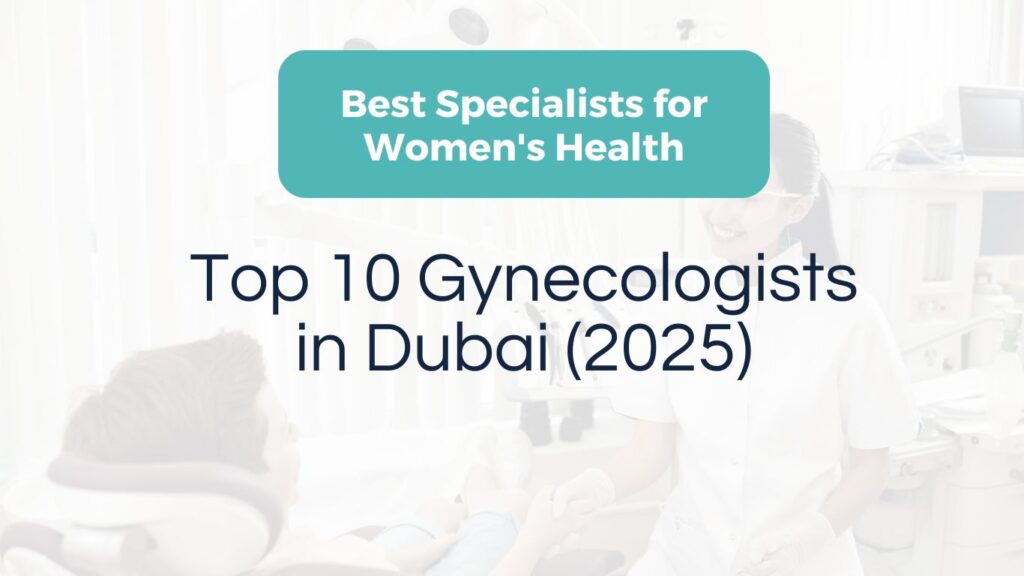 Top 10 Best Gynecologists in Dubai 2025